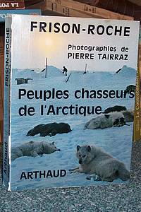 Peuples et chasseurs de l'arctique - Frison-Roche