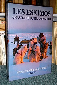 livre ancien - Les Eskimos chasseurs du grand Nord - Alexander, Bryan & Cherry