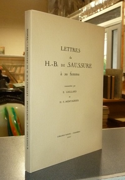 Livre ancien Savoie - Lettres de H.-B. de Saussure à sa femme - Saussure, H.-B. de & Gaillard, E. & Montagnier, H. F.
