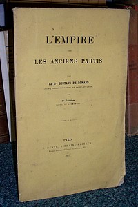 L'Empire et les anciens partis - Gustave de Romand, Baron