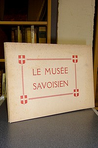 Livre ancien Savoie - Le Musée Savoisien de Chambéry. Reproductions photographiques des pièces les... - Pérouse Gabriel