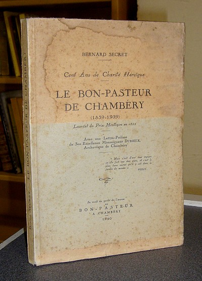 Livre ancien Savoie - Le bon pasteur de Chambéry (1839-1939). Cent ans de charité héroïque - Secret Bernard