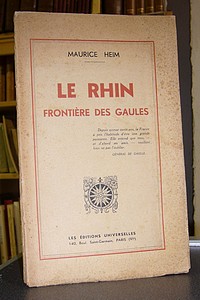 livre ancien - Le Rhin. Frontière des Gaules - Heim Maurice