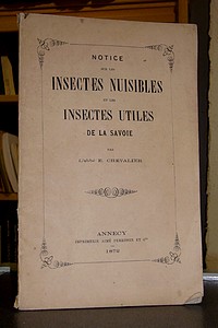 Livre ancien Savoie - Notice sur les insectes nuisibles et les insectes utiles de la Savoie - Chevalier, Abbé E.