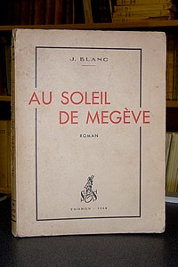 Livre ancien Savoie - Au soleil de Megève - Blanc J.