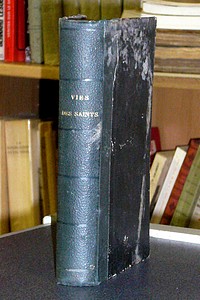 Vies des Saints pour tous les jours de l'année selon le bréviaire romain suivies de prières et pratiques à la fin de chaque vie et d'instructions sur les fêtes mobiles - A.M.D.G.