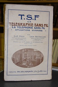 T.S.F. La télégraphie sans fil. La téléphonie sans fil. Applications diverses - Petit, G.-E. & Bouthillon, Léon