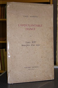 livre ancien - L'épouvantable fiancé ou Louis XIV beau-père d'un nègre - Reboux Paul