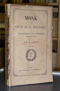 Monk. Chute de la République et rétablissement de la Monarchie en Angleterre, en 1660. Étude historique - Guizot François