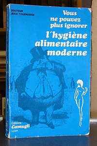 livre ancien - Vous ne pouvez plus ignorer l'hygiène alimentaire moderne - Tournebise, Docteur Jean