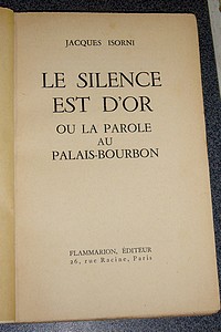 Le silence est d'or ou La parole au Palais-Bourbon