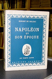 Napoléon et son époque - Balzac, Honnoré de