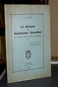 Livre ancien Savoie - Le drame du Judaïsme mondial (Une croisade contre la guerre pestilentielle) - Barut Jean