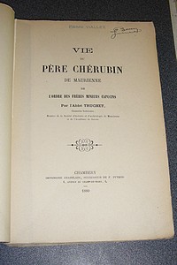 Livre ancien Savoie - Vie du Père Chérubin de Maurienne de l'ordre des frères mineurs capucins - Truchet, Abbé