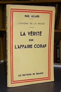 La Vérité sur l'Affaire Corap. L'énigme de la Meuse - Allard Paul