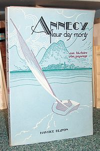 Livre ancien Savoie - Annecy, fleur des monts. Son histoire, son paysage - Besson Maurice