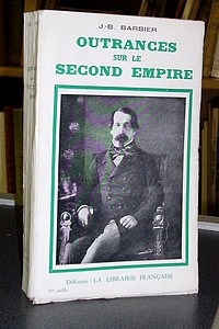 Outrances sur le Second Empire - Barbier, J.-B.