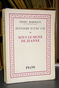 Livre ancien Savoie - Histoire d'une vie IX - Sous le signe de Jeanne - Décembre 1923 - mai 1931 - Bordeaux Henry