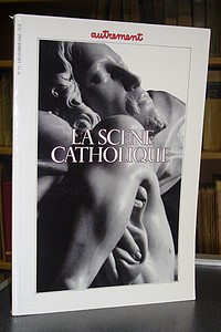 La scène catholique. Autrement, dossier N° 75, décembre 1985 - Autrement