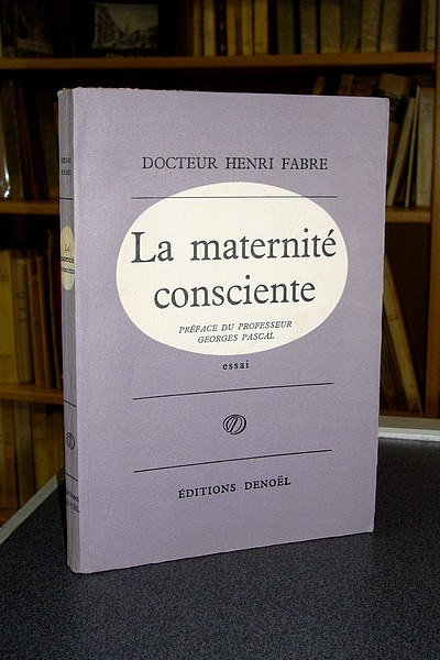 livre ancien - La maternité consciente. Essai - Fabre, Docteur Henri