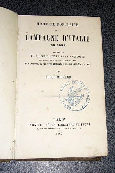 Histoire populaire de la Campagne d'Italie en 1859. Augmentée d'un ... Histoire populaire de la Campagne d'Italie en 1859. Augmentée d'un ...