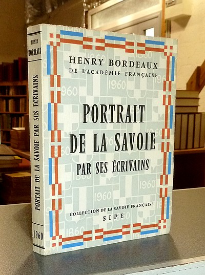 Livre ancien Savoie - Portrait de la Savoie par ses écrivains - Bordeaux Henry