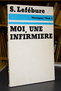 livre ancien - Moi, une infirmière - Lefébure S.
