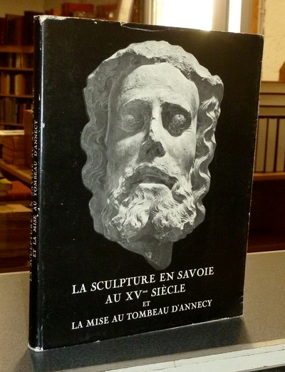Livre ancien Savoie - Annesci n° 21 - La sculpture en Savoie au XVe siècle et la mise au tombeau... - Annesci