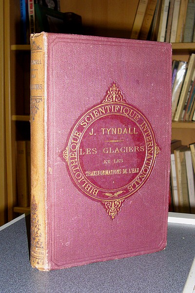 Les glaciers et les transformations de l'eau - Tyndall J.