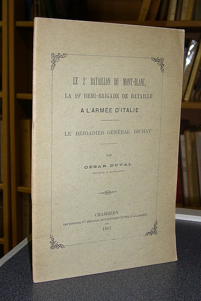 Livre ancien Savoie - Le 2e bataillon du Mont-Blanc, la 19e demi-brigade de bataille à l'armée... - Duval César