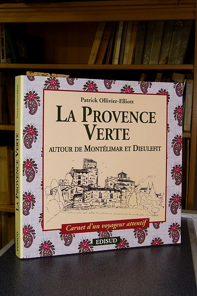 livre ancien - La Provence Verte. Autour de Montélimar de Dieulefit - Ollivier-Elliott, Patrick