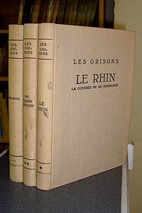 Les Grisons (3 volumes). Le Rhin, la contrée de sa naissance - Les vallées Rhétiques - L'Engadine - Hiltbrunner, Hermann & Meisser, Christian & Meisser, Jean
