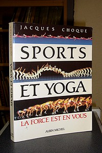 livre ancien - Sports et Yoga. La force est en vous - Choque Jacques