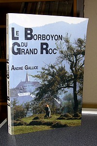 Livre ancien Savoie - Le Borboyon du Grand Roc - Gallice André