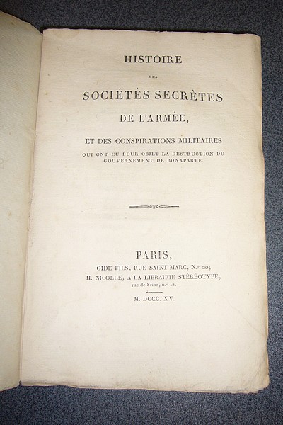 Histoire des sociétés secrètes de l'Armée, et des conspirations militaires qui ont eu pour objet la destruction du gouvernement de Bonaparte - Anonyme (Charles Nodier)