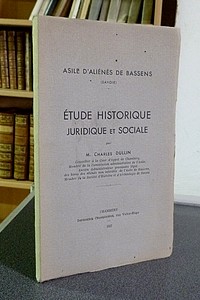 Livre ancien Savoie - Asile d'aliénés de Bassens (Savoie). Étude historique, juridique et sociale - Dullin Charles