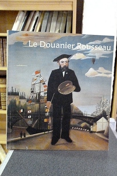 Le Douanier Rousseau. Grand Palais du 14 septembre 1984 au 7 janvier 1985 - Catalogue d'exposition