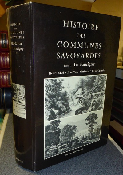 Livre ancien Savoie - Le Faucigny - Histoire des communes savoyardes Tome II - Baud, Henri & Mariotte, Jean-Yves & Guerrier, Alain