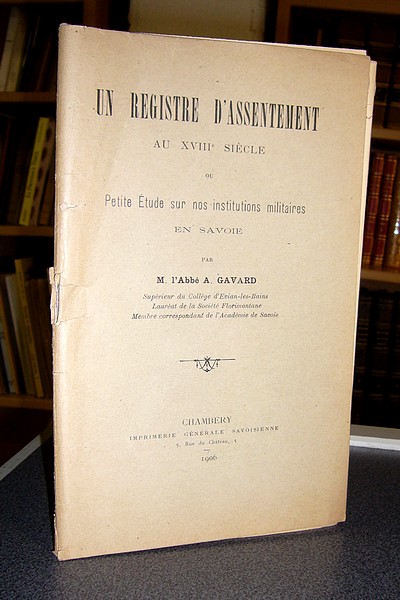 Livre ancien Savoie - Un Registre d'Assentement au XVIIIe siècle ou Petite étude sur nos... - Gavard, Abbé A.