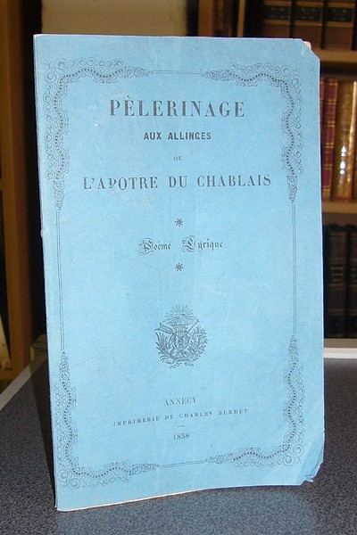 Livre ancien Savoie - Pélerinage aux Allinges ou l'Apôtre du Chablais - Abbé Montagn...