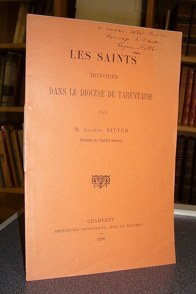 Livre ancien Savoie - Les Saints honorés dans le Diocèse de Tarentaise - Ritter, Eugène