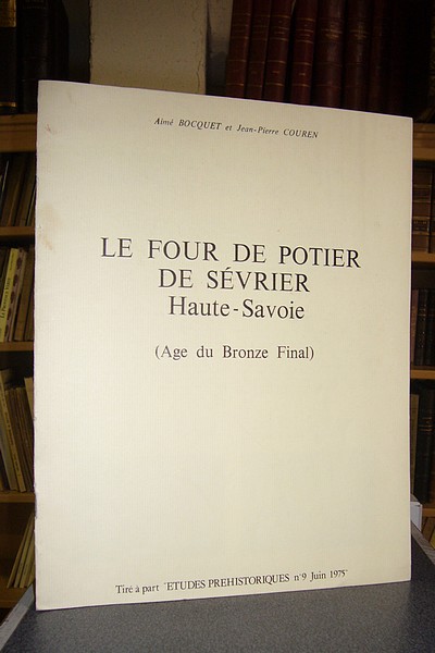 Livre ancien Savoie - Le Four de Potier de Sévrier, Haute-Savoie (Age du Bronze Final) - Bocquet, Aimé & Couren, Jean-Pierre