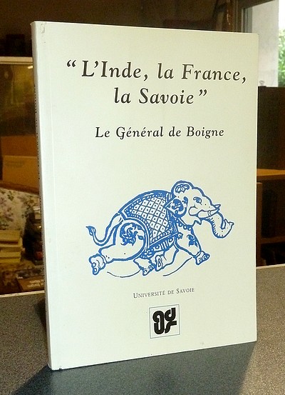 Livre ancien Savoie - « L'Inde, la France, la Savoie ». Le Général de Boigne - 