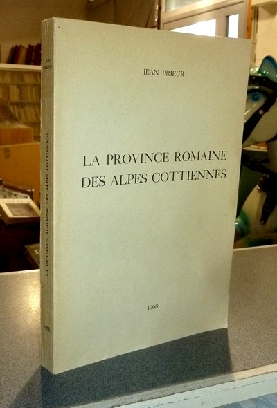Livre ancien Savoie - La Province Romaine des Alpes Cottiennes - Prieur, Abbé Jean