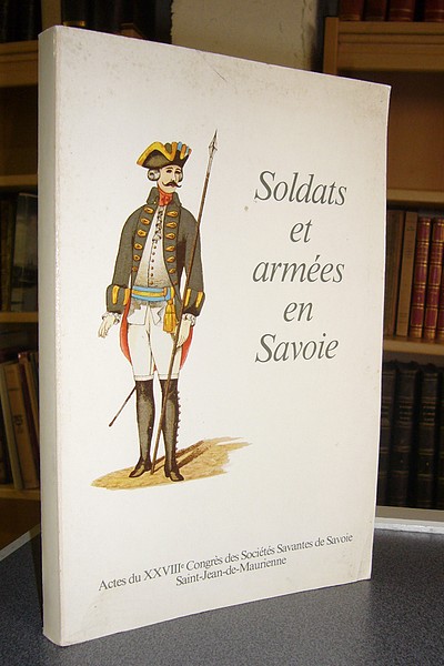 Livre ancien Savoie - Soldats et armées en Savoie - Collectif