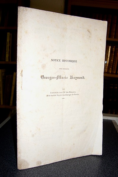 Livre ancien Savoie - Notice historique sur M. Georges-Marie Raymond - Chanoine Rendu