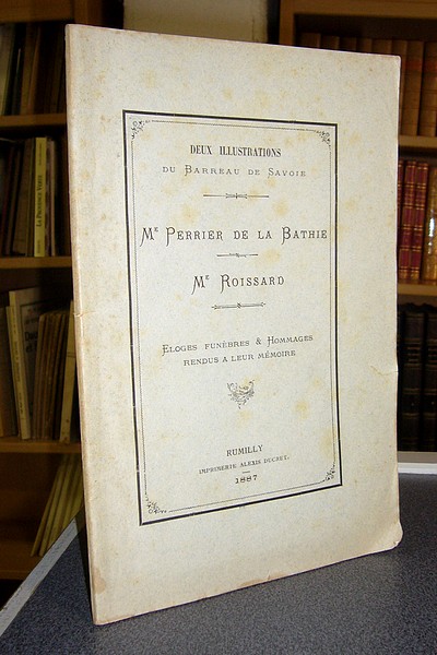 Livre ancien Savoie - Deux illustrations du Barreau de Savoie. Mr Perrier de la Bathie - Mr Roissard.... - 