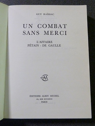 Un combat sans merci. L'affaire Pétain - de Gaulle