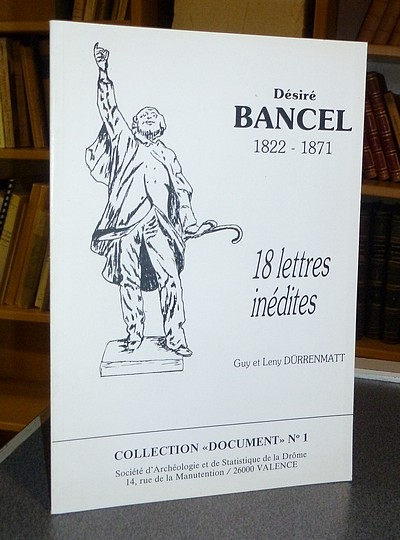 livre ancien - Désiré Bancel 1822-1871, 18 lettres inédites - Durrenmatt, Leny et Guy
