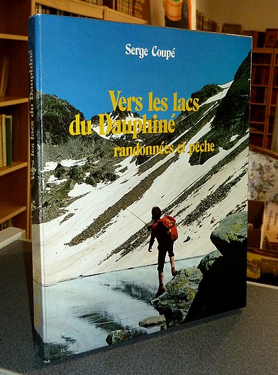livre ancien - Vers les lacs du Dauphiné, randonnées et pêche - Coupé Serge
